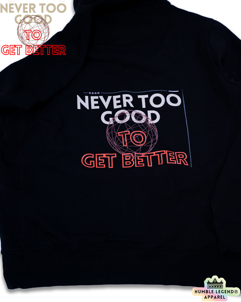 Never Too Good Graphic Hoodie – Humble Legend Apparel